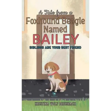 A Tale From A Foxhound Beagle Named Bailey: Siblings Are Your Best Friend