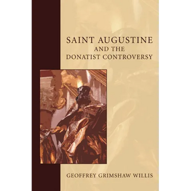 Saint Augustine and the Donatist Controversy