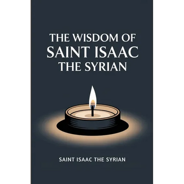 The Wisdom of Saint Isaac the Syrian