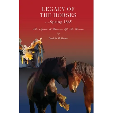 Legacy Of The Horses...Spring 1865