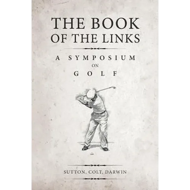 The Book of the Links (Annotated): A Symposium on Golf