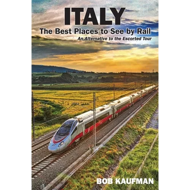 Italy The Best Places to See by Rail: An alternative to the escorted tour