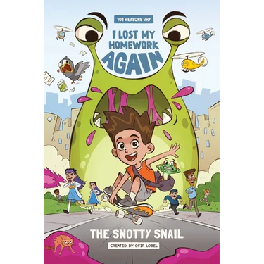 101 Reasons Why I Lost My Homework Again: The Snotty Snail!