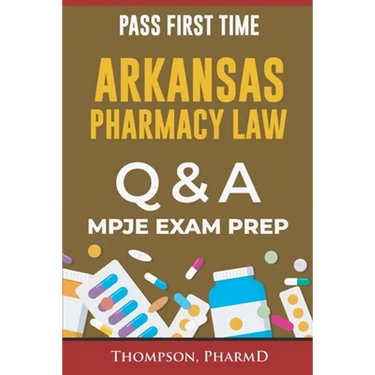 Arkansas Pharmacy Law Questions and Answers: Mpje Exam Prep