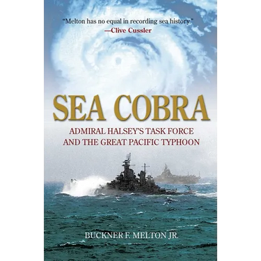Sea Cobra: Admiral Halsey's Task Force and the Great Pacific Typhoon