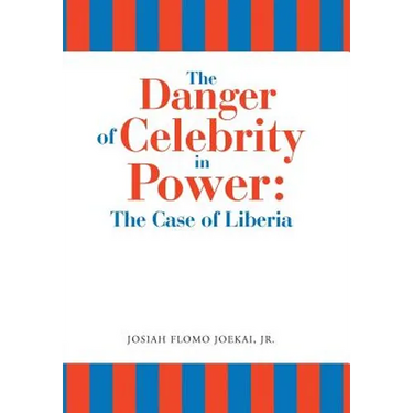 The Danger of Celebrity in Power: the Case of Liberia