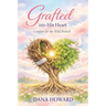 Grafted Into His Heart: Comfort for the Wild Branch