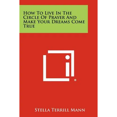 How To Live In The Circle Of Prayer And Make Your Dreams Come True