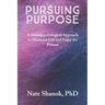 Pursuing Purpose: A Neuropsychological Approach to Maximize Life and Enjoy the Process