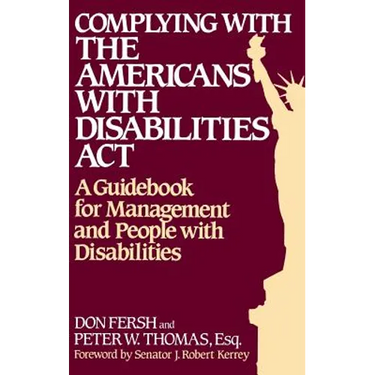 Complying with the Americans with Disabilities ACT: A Guidebook for Management and People with Disabilities
