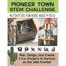 STEM Activities Book The Great Pioneer Town Challenge: Hands-On Projects for Kids Using Science Technology Engineering and Math