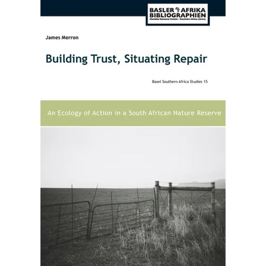 Building Trust, Situating Repair: An Ecology of Action in a South African Nature Reserve