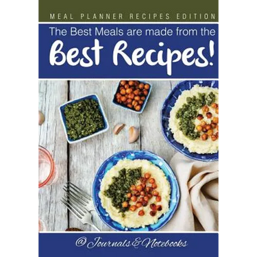 The Best Meals are made from the Best Recipes! Meal Planner Recipes Edition