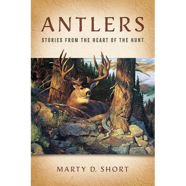 Antlers: Stories from the Heart of the Hunt