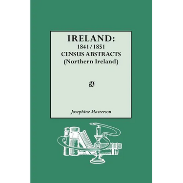 Ireland: 1841-1851. Census Abstracts (Northern Ireland)