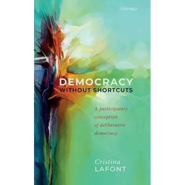 Democracy Without Shortcuts: A Participatory Conception of Deliberative Democracy