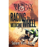 Benny Moon: Racing the Medicine Wheel