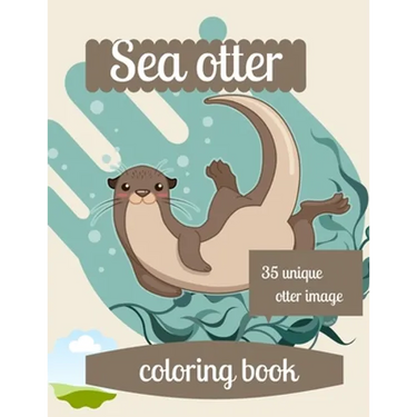 Sea otter coloring book: A coloring book for adults and kids otter image design paperback