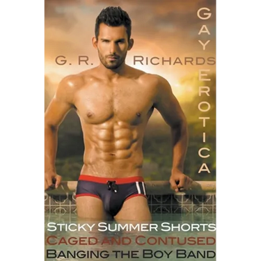 Sticky Summer Shorts, Caged and Contused, Banging the Boy Band Gay Erotica