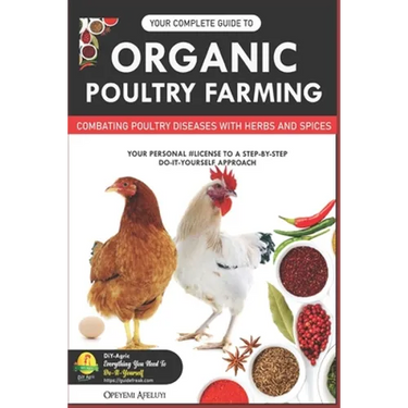 Your Complete Guide to Organic Poultry Farming: Using Herbs and Spices to Replace Harmful Antibiotics