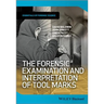 The Forensic Examination and Interpretation of Tool Marks