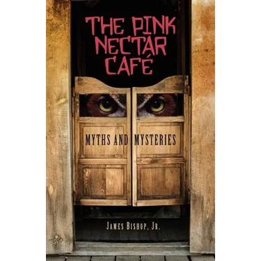 The Pink Nectar Cafe: Myths and Mysteries