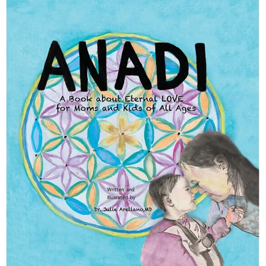 Anadi: A Book about Eternal Love for Moms and Kids of All Ages
