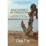 Anchored in Freedom: Turning Trials Into Testimonies of Triumph