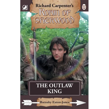 The Outlaw King: from Richard Carpenter's Robin of Sherwood