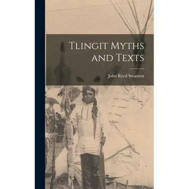 Tlingit Myths and Texts