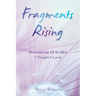 Fragments Rising: Remembering All the Men I Thought I Loved