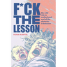 F*ck the Lesson: My wild ride to motherhood and all the obstacles in between