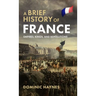 A Brief History of France: Empires, Kings, and Revolutions