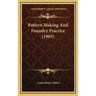 Pattern Making And Foundry Practice (1905)