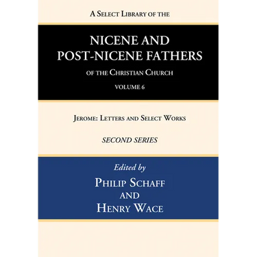 A Select Library of the Nicene and Post-Nicene Fathers of the Christian Church, Second Series, Volume 6