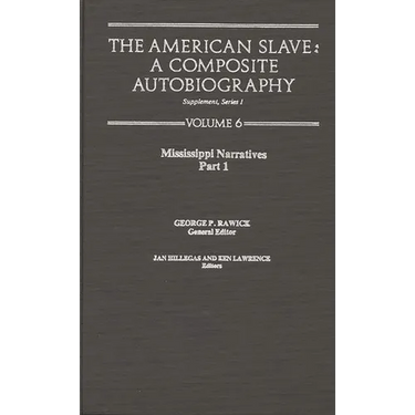 The American Slave: Mississippi Narratives Part 1, Supp. Ser. 1, Vol 6