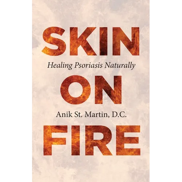 Skin on Fire: Healing Psoriasis Naturally
