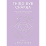 Third Eye Chakra: Your Sixth Energy Center Simplified and Applied