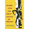 The Politics of Color in the Fiction of Jessie Fauset and Nella Larsen