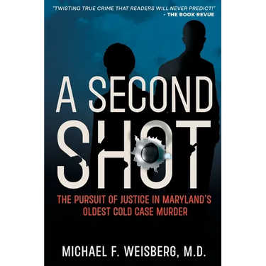 A Second Shot: The Pursuit of Justice in Maryland's Oldest Cold Case Murder