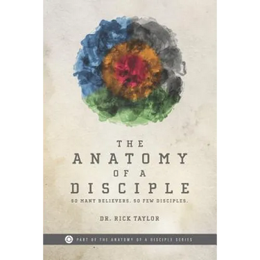 The Anatomy of a Disciple: So Many Believers. So Few Disciples.