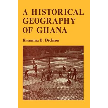 A Historical Geography of Ghana