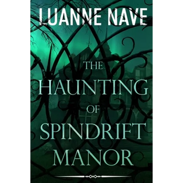 The Haunting of Spindrift Manor: A Paranormal Romance Thriller of Woman Besieged by Demonic Horror