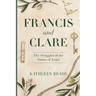 Francis and Clare: The Struggles of the Saints of Assisi