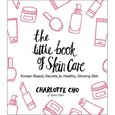 The Little Book of Skin Care: Korean Beauty Secrets for Healthy, Glowing Skin