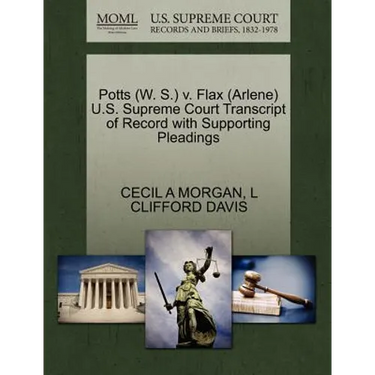 Potts (W. S.) V. Flax (Arlene) U.S. Supreme Court Transcript of Record with Supporting Pleadings
