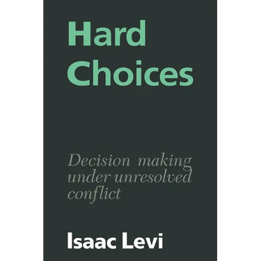 Hard Choices: Decision Making Under Unresolved Conflict