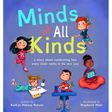 Minds of All Kinds: A Story about Celebrating How Every Brain Works in Its Own Way