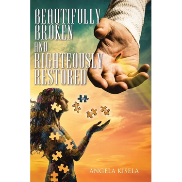 Beautifully Broken and Righteously Restored