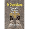 6 Decisions That Will Change Your Life